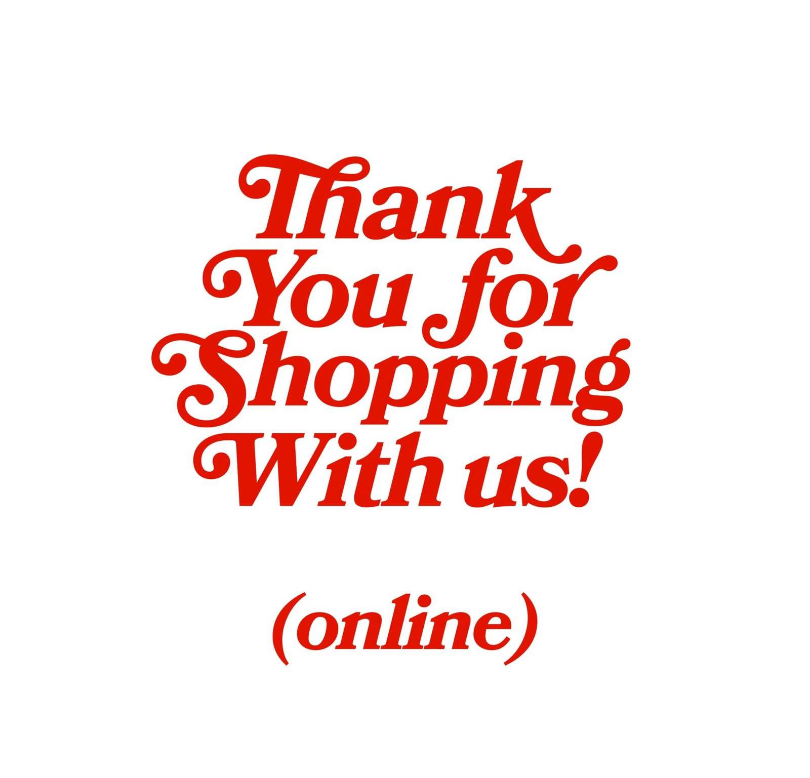 Thank You For Shopping With Us!